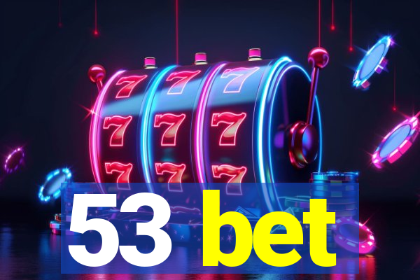 53 bet